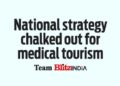 National strategy chalked out for medical tourism