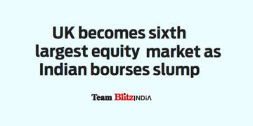 UK becomes sixth largest equity market as Indian bourses slump