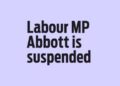 Labour MP Abbott is suspended