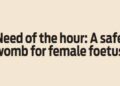 Need of the hour: A safe womb for female foetus