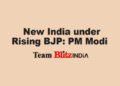 New India under Rising BJP: PM Modi