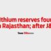 Lithium reserves found in Rajasthan; after J&K