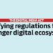 Unifying regulations for a stronger digital ecosystem