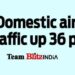 Domestic air traffic up 36 pc