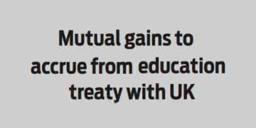 Mutual gains to accrue from education treaty with UK