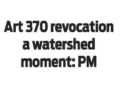 Art 370 revocationa watershedmoment: PM