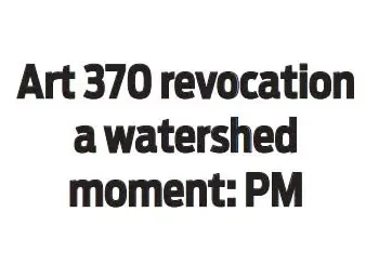 Art 370 revocationa watershedmoment: PM